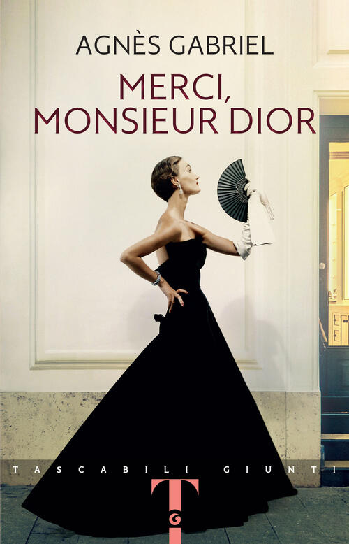 Merci, Monsieur Dior Gabriel Agnes Giunti Editore 2024