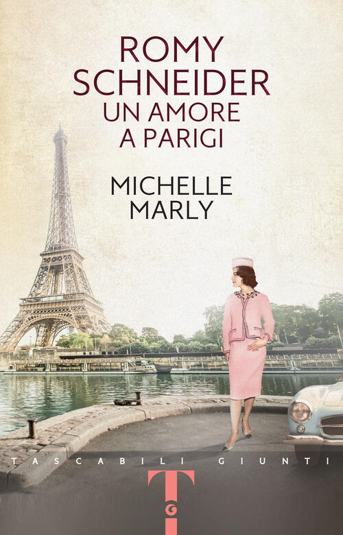 Romy Schneider. Un Amore A Parigi Michelle Marly Giunti Editore 2024
