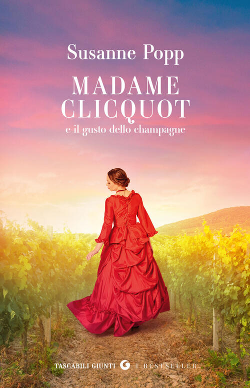 Madame Clicquot E Il Gusto Dello Champagne Susanne Popp Giunti Editore 2025