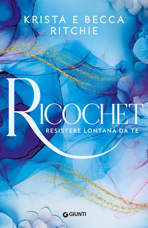 Ricochet. Resistere Lontana Da Te. Vol. 2 Krista Ritchie Giunti Editore 2024