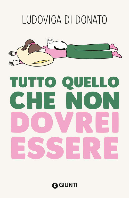 Tutto Quello Che Non Dovrei Essere Ludovica Di Donato Giunti Editore 2024