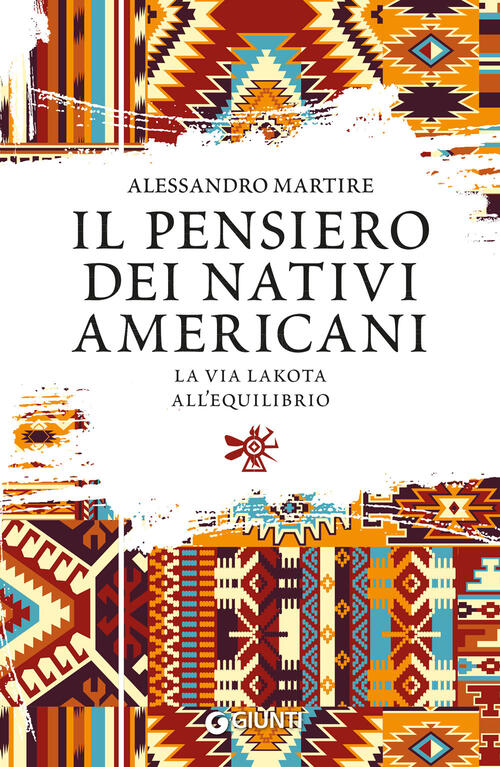 Il Pensiero Dei Nativi Americani. La Via Lakota All'equilibrio Alessandro Mart