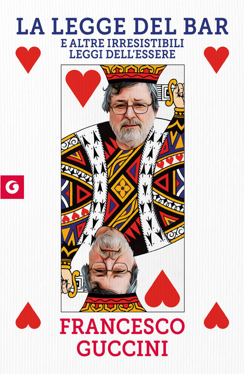 La Legge Del Bar. E Altre Irresistibili Leggi Dell'essere Francesco Guccini Gi