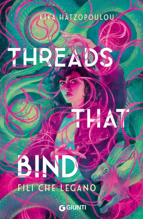 Threads That Bind. Fili Che Legano Kika Hatzopoulou Giunti Editore 2024