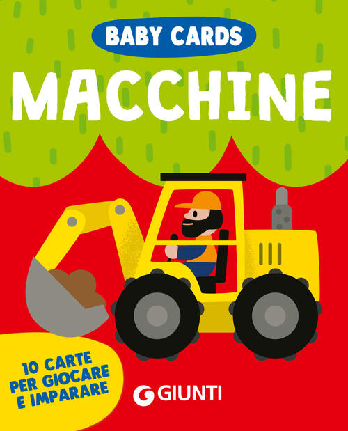 Macchine. Baby Cards. 10 Carte Per Giocare E Imparare Giunti Editore 2024