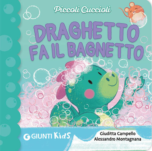 Draghetto Fa Il Bagnetto! Piccoli Cuccioli Giuditta Campello Giunti Editore 20