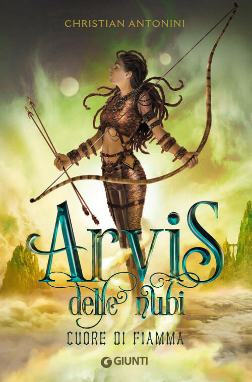 Cuore Di Fiamma. Arvis Delle Nubi Christian Antonini Giunti Editore 2023