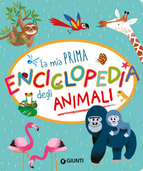 La Mia Prima Enciclopedia Degli Animali Annalisa Lay Giunti Editore 2024