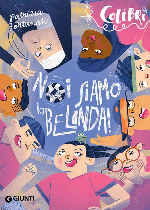 Noi Siamo La Belinda! Patrizia Fortunati Giunti Editore 2024