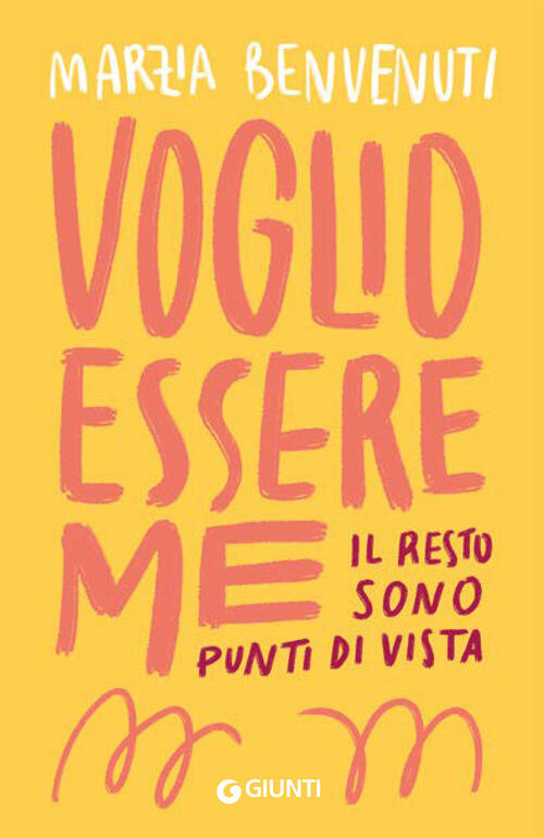 Voglio Essere Me. Il Resto Sono Punti Di Vista Marzia Benvenuti Giunti Editore