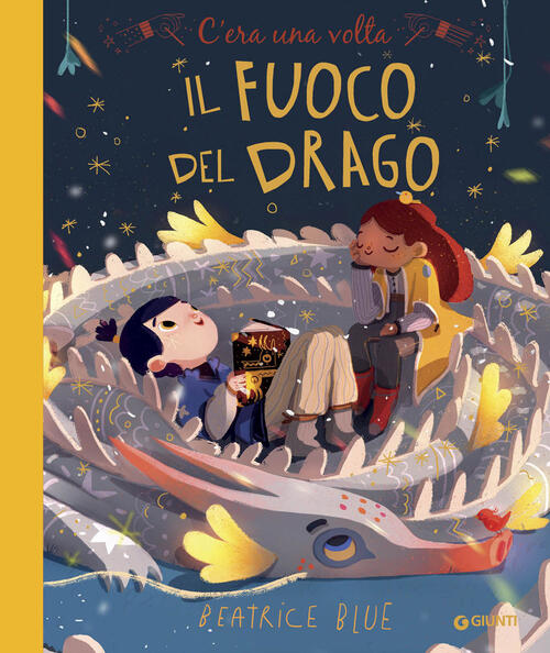 C'era Una Volta Il Fuoco Del Drago Beatrice Blue Giunti Editore 2022