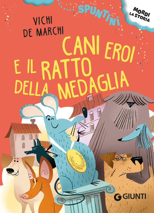 Cani Eroi E Il Ratto Della Medaglia. Ediz. Ad Alta Leggibilita Vichi De Marchi