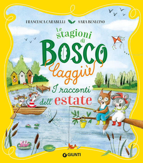 I Racconti Dell'estate. Le Stagioni Di Bosco Laggiu Francesca Carabelli Giunti