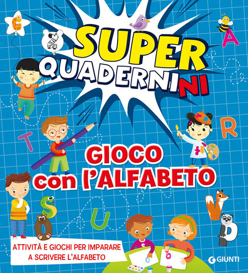 Gioco Con L'alfabeto. Superquadernini. Attivita E Giochi Per Imparare A Scrive