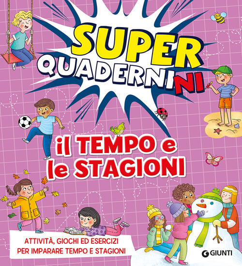 Il Tempo E Le Stagioni. Superquadernini. Attivita, Giochi Ed Esercizi Per Imparare Tempo E Stagioni.