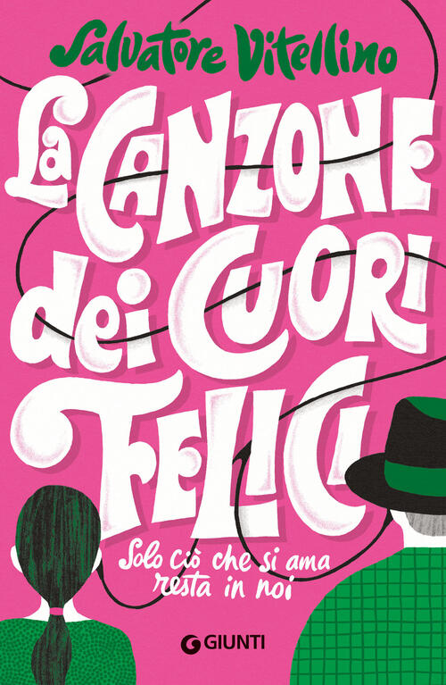 La Canzone Dei Cuori Felici. Solo Cio Che Si Ama Resta In Noi