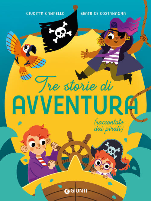 Tre Storie Di Avventura (Raccontate Dai Pirati). Ediz. A Colori Giuditta Campe