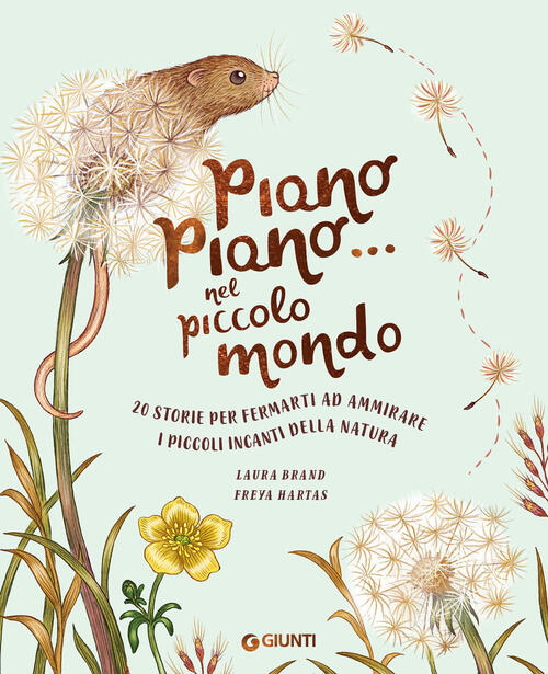 Piano Piano... Nel Piccolo Mondo. 20 Storie Per Fermarti Ad Ammirare I Piccoli