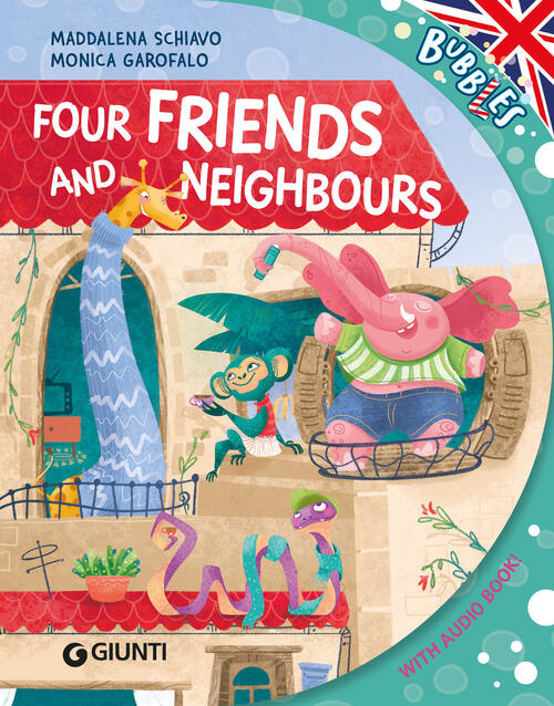Four Firends And Neighbours. Con Audiolibro Maddalena Schiavo Giunti Editore 2