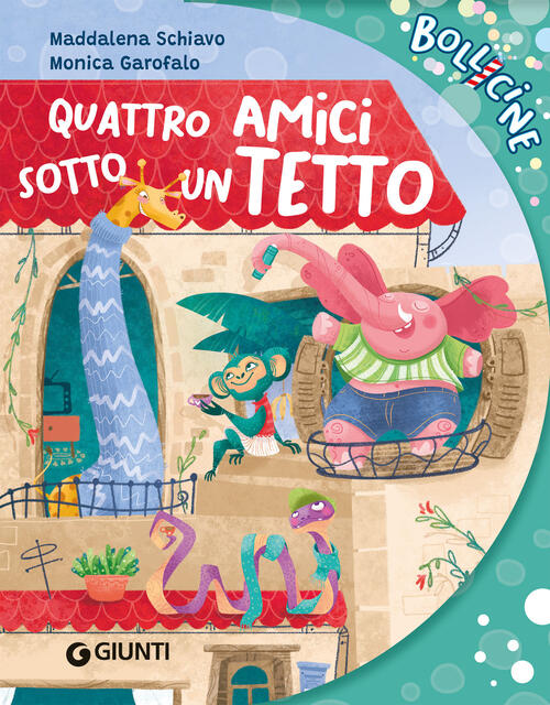 Quattro Amici Sotto Un Tetto Maddalena Schiavo Giunti Editore 2024