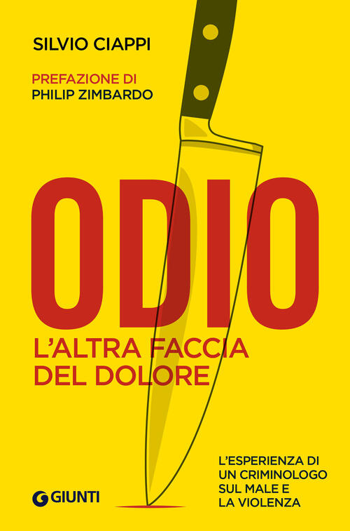 Odio. L'altra Faccia Del Dolore Silvio Ciappi Giunti Editore 2023