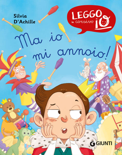Ma Io Mi Annoio! Ediz. A Colori Silvia D'achille Giunti Editore 2024