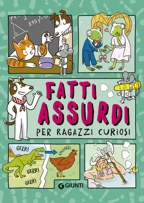 Fatti Assurdi Per Ragazzi Curiosi Giunti Editore 2024