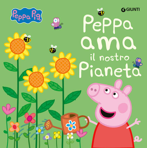 Peppa Ama Il Nostro Pianeta. Peppa Pig Giunti Editore 2024