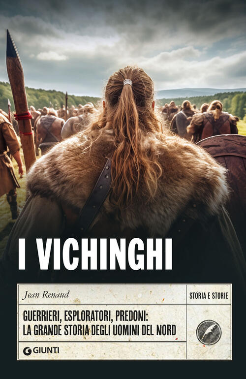 I Vichinghi. Guerrieri, Esploratori, Predoni: La Grande Storia Degli Uomini De
