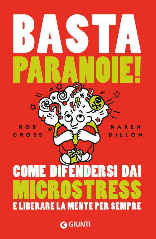 Basta Paranoie! Come Difendersi Dai Microstress E Liberare La Mente Per Sempre