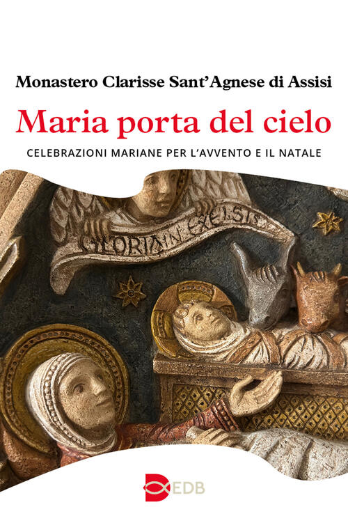 Maria Porta Del Cielo. Celebrazioni Mariane Per L’Avvento E Il Natale - Monast