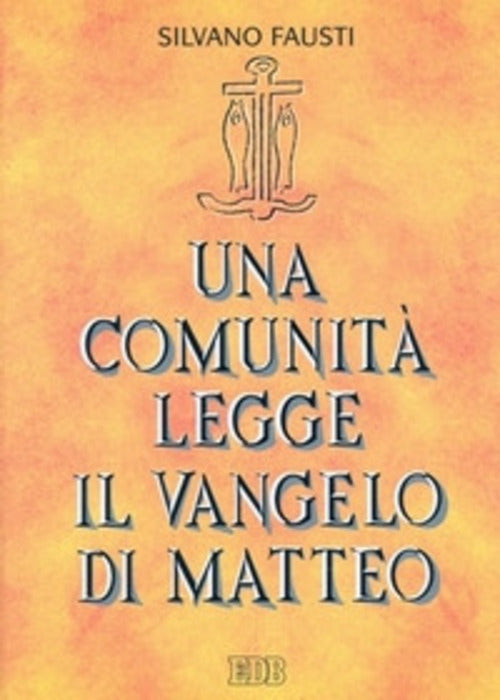 Una Comunita Legge Il Vangelo Di Matteo Silvano Fausti Edb 2001