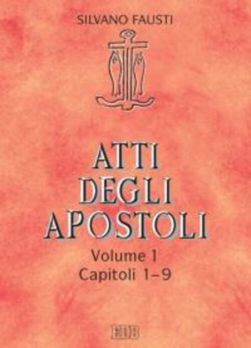Atti Degli Apostoli. Vol. 1: Capitoli 1-9. Silvano Fausti Edb 2013