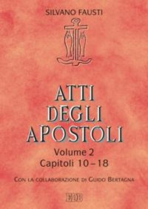 Atti Degli Apostoli. Vol. 2: Capitoli 10-18 Silvano Fausti Edb 2014