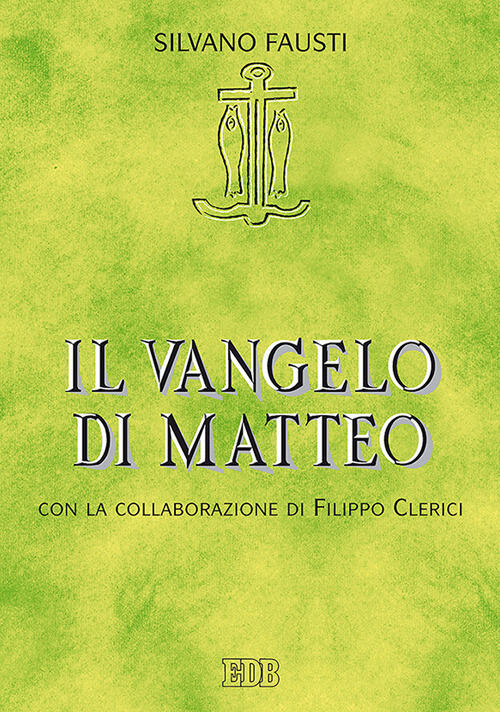 Il Vangelo Di Matteo Silvano Fausti Edb 2019
