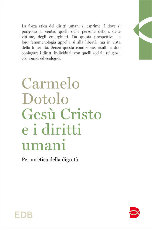 Gesu Cristo E I Diritti Umani. Per Un'etica Della Dignita Carmelo Dotolo Edb 2