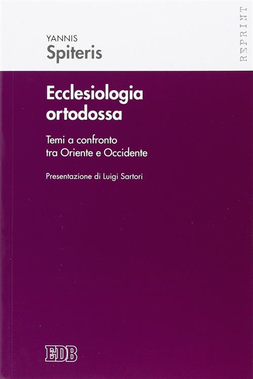 Ecclesiologia Ortodossa. Temi A Confronto Tra Oriente E Occidente
