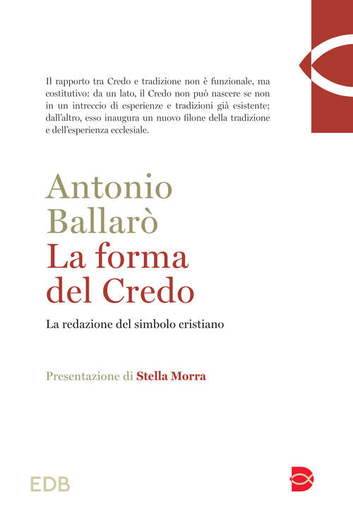 La Forma Del Credo. La Redazione Del Simbolo Cristiano Antonio Ballaro Edb 202