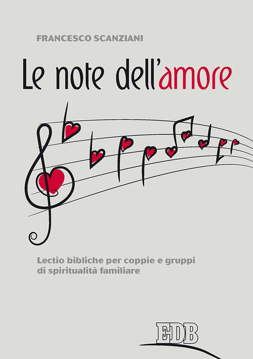 Le Note Dell'amore. Lectio Bibliche Per Coppie E Gruppi Di Spiritualita Famili