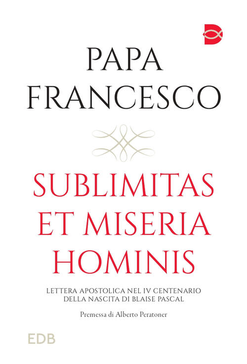 Sublimitas Et Miseria Hominis Francesco (Jorge Mario Bergoglio) Edb 2023