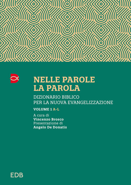 Nelle Parole, La Parola. Dizionario Biblico Per La Nuova Evangelizzazione. Vol