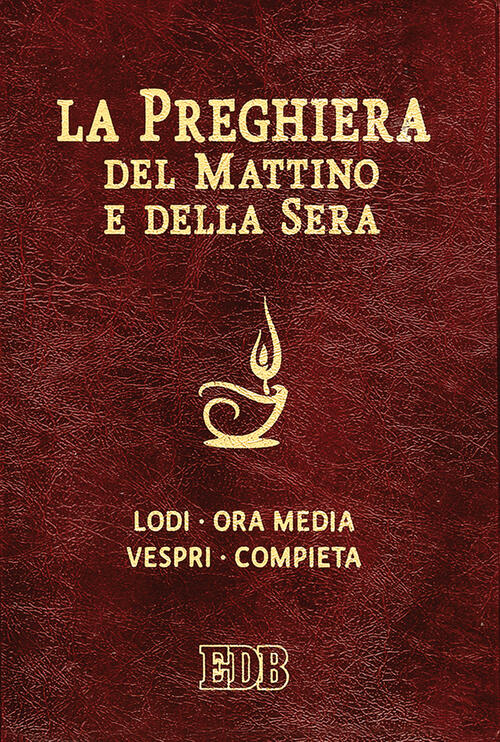 La Preghiera Del Mattino E Della Sera. Lodi, Ora Media, Vespri, Compieta, Cicl