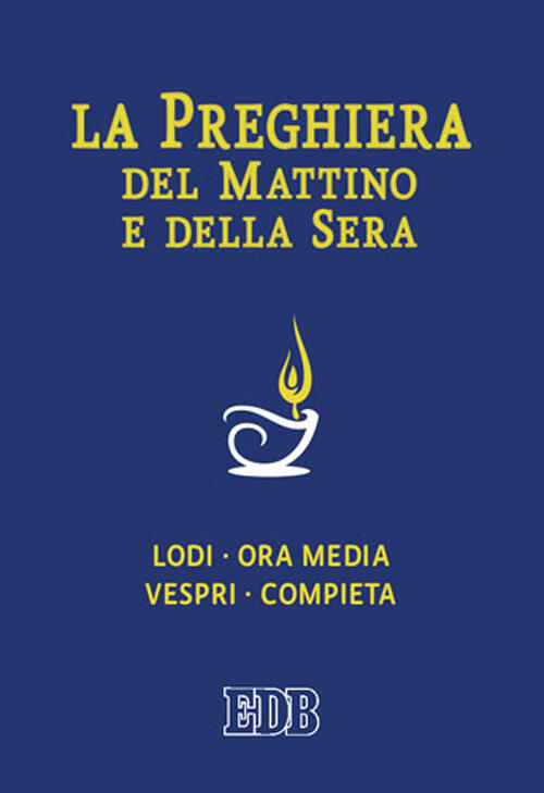 La Preghiera Del Mattino E Della Sera. Lodi, Ora Media, Vespri, Compieta, Cicl