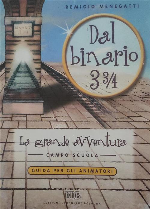 Dal Binario 3¾. La Grande Avventura. Campo Scuola Vol. 1 Guida Per Gli Animatori