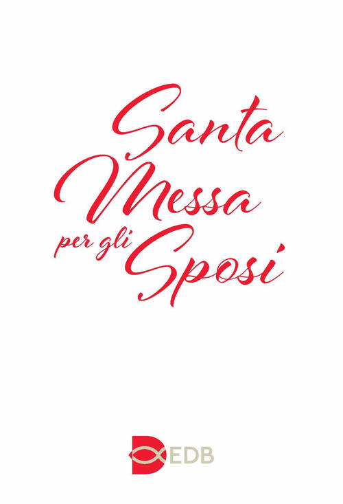 Santa Messa Per Gli Sposi. Nuova Edizione Con I Testi Liturgici Aggiornati. Nu