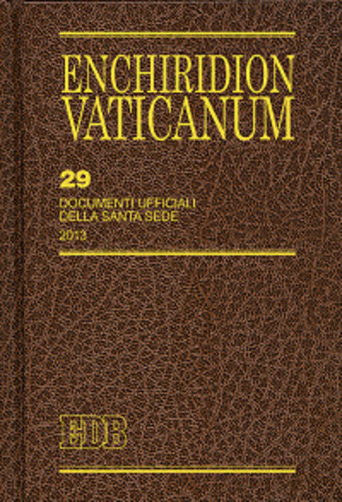 Enchiridion Vaticanum. Vol. 29: Documenti Ufficiali Della Santa Sede (2013).
