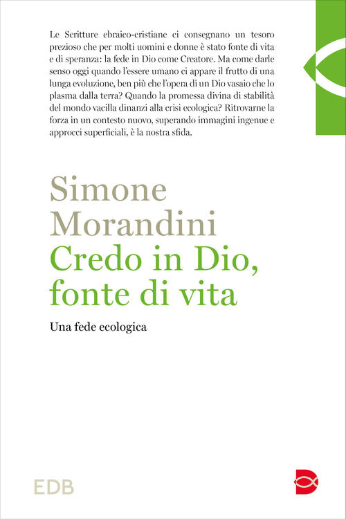 Credo In Dio, Fonte Di Vita. Una Fede Ecologica Simone Morandini Edb 2025