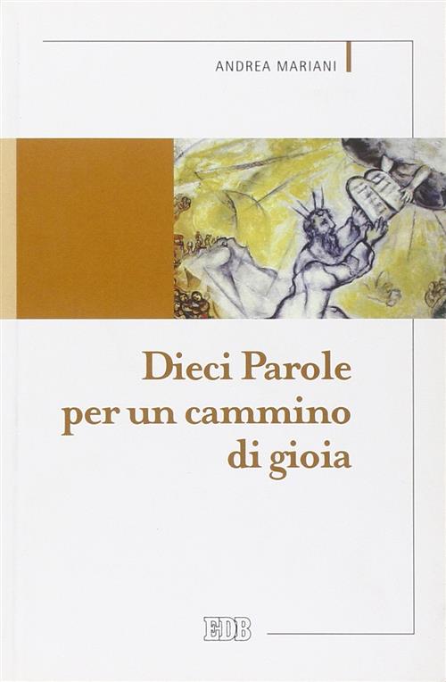 Dieci Parole Per Un Cammino Di Gioia Andrea Mariani Edb 2007