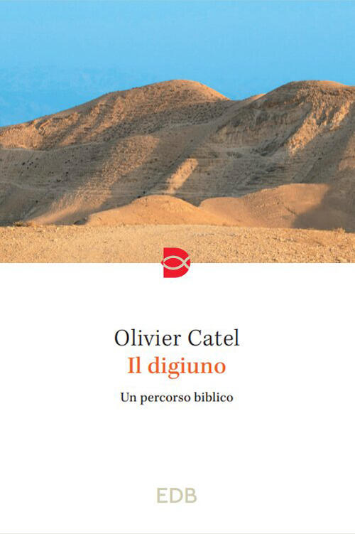 Il Digiuno. Un Percorso Biblico Olivier Catel Edb 2026