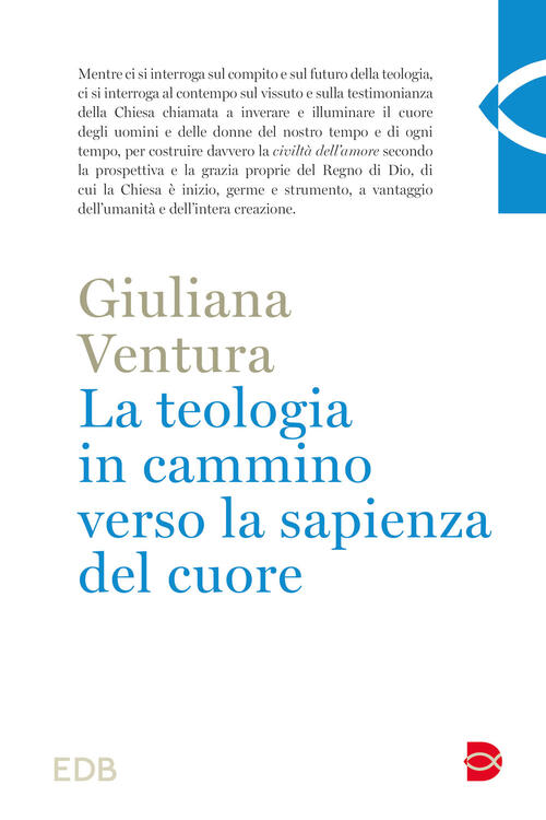 La Teologia In Cammino Per La Sapienza Del Cuore Ventura Edb 2023